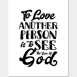 To Love Another Person is To see the Face of God Posters and Art